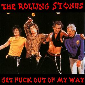 The Rolling Stones: Get Fuck Out Of My Way (Vinyl Gang Productions)