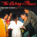 The Rolling Stones: Too Tired To Rock (Vinyl Gang Productions)