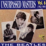 The Beatles: Unsurpassed Masters - Vol. 6 (1962-1969) (Yellow Dog)