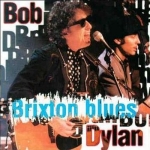 Bob Dylan: Brixton Blues (Kiss The Stone)