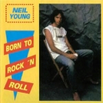 Neil Young: Born To Rock 'N Roll (Oh Boy)