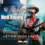 Neil Young: Let The Good Times Go (Pablo Records)