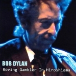 Bob Dylan: Roving Gambler In Hiroshima (Stringman Record)