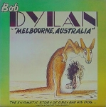 Bob Dylan: Melbourne, Australia - The Enigmatic Story Of A Boy And His Dog... - With A Cast Of Thousands! (Trade Mark Of Quality)