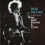 Bob Dylan: We Had Known A Lion (Vigotone)