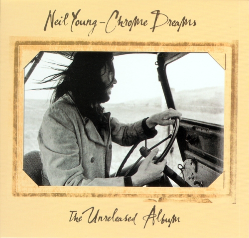 Neil Young: Chrome Dreams - The Unreleased Album (The Godfather Records)