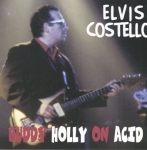 Elvis Costello: Buddy Holly On Acid (Insect Records)