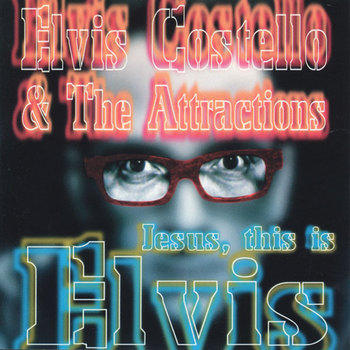 Elvis Costello: Jesus, This Is Elvis (Kiss The Stone)