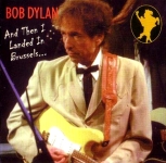 Bob Dylan: And Then I Landed In Brussels... (Rattlesnake)